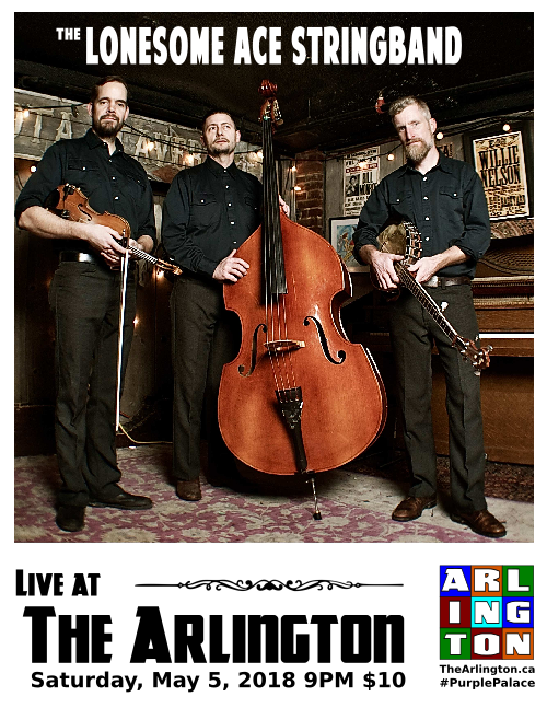 The Lonesome Ace Stringband Live At The Arlington Saturday, May 5, 2018 9PM $10 TheArlington.ca #PurplePalace