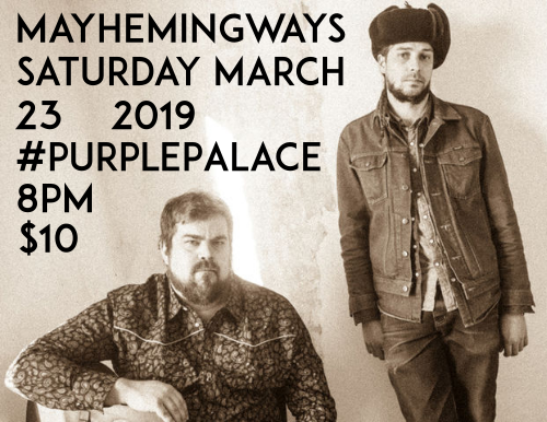 Mayhemingways Saturday March 23 2019 #PurplePalace 8pm $10