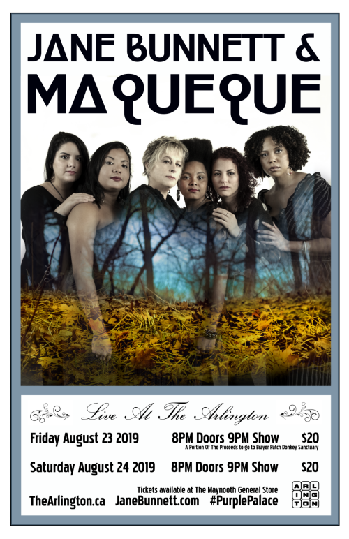 Jane Bunnett & Maqueque Live At The Arlington Friday August 23 2019 8pm Doors 9pm Show $20 A Portion of The Proceeds to go to Brayer Patch Donkey Sanctuary Saturday August 24 2019 8pm Doors 9pm Show $20 Tickets Available At The Maynooth General Store TheArlington.ca JaneBunnett.com #PurplePalace