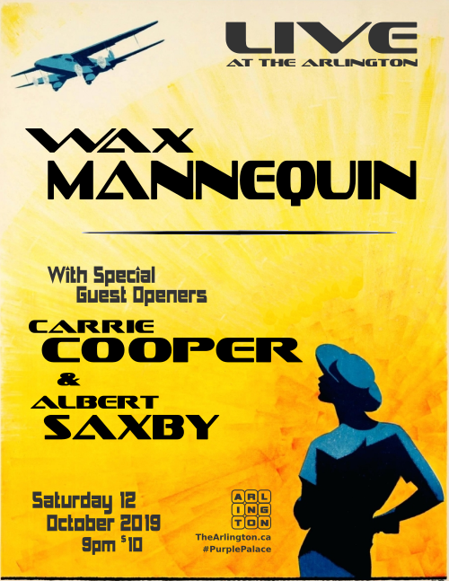 Live at the Arlington Wax Mannequin with special guest opener Carrie Cooper & Albert Saxby Saturday October 12 2019 TheArlington.ca #PurplePalace