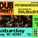 Dub Trinity DubTrinity.com Live from Peterborough The Sound Of Solidarity Saturday May 19 2018 9PM $10 The Arlington Dot See Eh Hash Tag Purple Palace