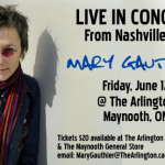 Live in Conert from Nashville Tennessee Mary Gauthier Friday June 12 The Arlington Maynooth Ontario Tickets $20