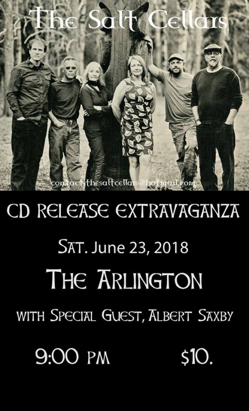 The Salt Cellars contact thesaltcellars@hotmail.com CD Release Extravaganza Sat. June 23 2018 The Arlington with Special Guest Albert Saxby 9:00 PM $10