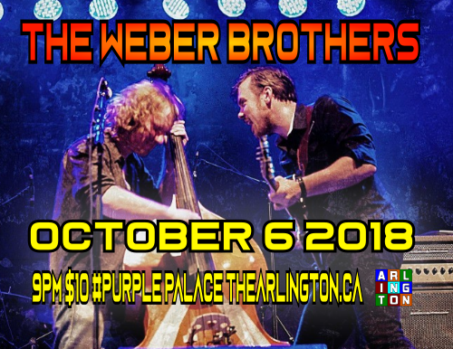 The Weber Brothers October 6 2018 9pm $10 #PurplePalace TheArlington.ca
