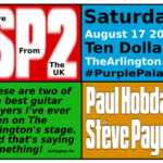 SP2 Live From The UK Saturday August 17 2019 Ten Dollars TheArlington.ca #PurplePalace These are two of the best guitar players I've ever seen The Arlington's stage. And that's saying something! Arlington Ro Paul Hobday & Steve Payne