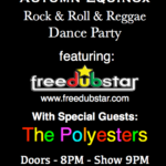 Sat Sept 21 2019 Autumn Equinox Rock & Roll & Reggae Dance Party featuring FreeDubStar www.freedubstar.com With Special Guests The Polyesters Doors - 8PM - Show 9PM $10